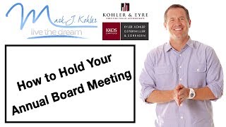 How to hold your Annual Board Meeting  Mark J Kohler  Tax amp Legal Tip [upl. by Linad]