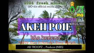 AKEH POIE BLO KEREMA2024 Audio Hardy Jhay ft Nahyah Bwoi Styljeh OsixPNGMusicm4z music [upl. by Stephenie]