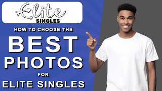 How to choose the best photos for elite singles 2024 [upl. by Eihcir587]