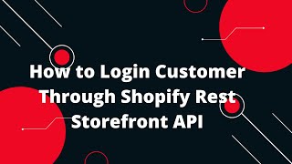 Shopify Tutorial for Beginners 11 How to Login Customer Through Shopify Rest Storefront API [upl. by Dorisa]