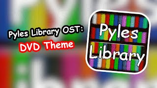 Pyles Library OST DVD Theme [upl. by Canica276]