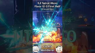 C6 R5 Wanderer 52 Spiral Abyss 123 First Half [upl. by Enirehtakyram]