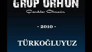 TÜRKOĞLUYUZ Grup ORHUN [upl. by Novaat]