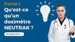 Questce quun dosimètre Neutrak  Partie 1 [upl. by Attevad]