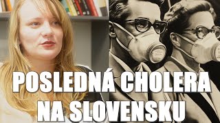 Posledná CHOLERA na SLOVENSKU Prišla k nám z UKRAJINY [upl. by Luigi393]