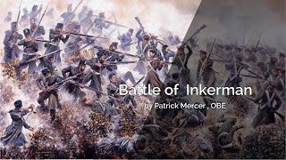 Battle of Inkerman by Patrick Mercer  OBE  Highlights [upl. by Etnohc]