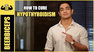 What Are The Symptoms amp Cure for Hypothyroidism  BeerBiceps [upl. by Bainbrudge]