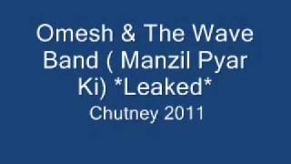 Omesh amp The Wave Band Manzil Pyar Ki Leaked Chutney 2011 [upl. by Nauh882]