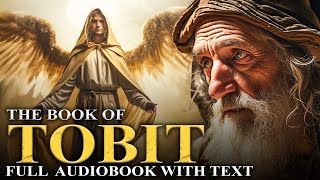 TOBIT 🌟 Excluded From The Bible  The Apocrypha  Full Audiobook With Text KJV [upl. by Belier323]