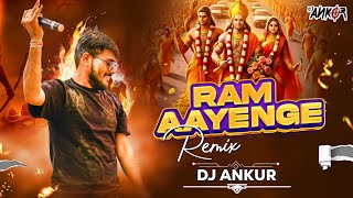 Ram Aayenge  Remix  Dj Ankur  Ayodhya Ram Mandir  Ram Aayenge To Angana Sajaungi  Jai Shree Ram [upl. by Eniarda]