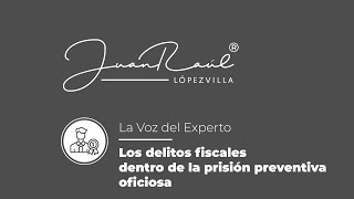 Los delitos fiscales dentro de la prisión preventiva oficiosa [upl. by Hamachi884]