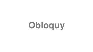 How to Pronounce quotObloquyquot [upl. by Vahe]