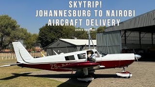 SKYTRIPS JOHANNESBURG TO NAIROBI AIRCRAFT DELIVERY PIPERPA32 [upl. by Jews]