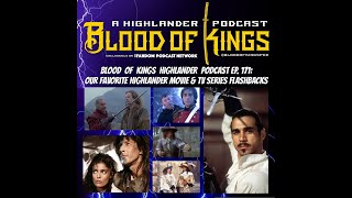 Blood Of Kings HIGHLANDER Podcast EP171 Our Favorite Highlander Movie amp TV Series Flashbacks [upl. by Cleo]