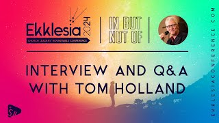 Interview with Tom Holland  Ekklesia Conference 2024 [upl. by Witt]