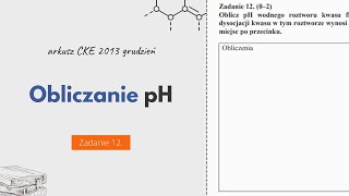 OBLICZANIE pH  Matura Chemia CKE 2013 Grudzień  Zadanie 12 [upl. by Nitin]