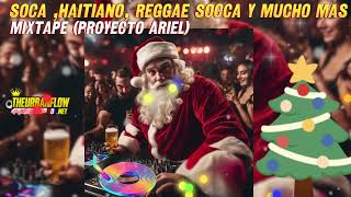 MIX DICIEMBRE 2023 Soca Haitiano Reggae Socca Y mucho Mas Mixtape Proyecto Ariel [upl. by Egdamlat]