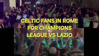 CELTIC FANS PARTYING IN ROME  LAZIO CHAMPIONS LEAGUE [upl. by Iadrahc]