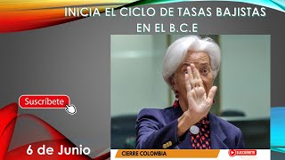 COMIENZA LA ETAPA DE BAJAS DE INTERÉS DE LOS BANCOS CENTRALES DEL MUNDO Cierre Colombia 6 Junio [upl. by Alroy442]