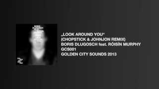 „Look Around Youquot Chopstick amp Johnjon Remix Boris Dlugosch amp Róisín Murphy [upl. by Hearsh]