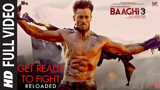 Full Video Get Ready to Fight Reloaded  Baaghi 3  Tiger S Shraddha K Pranaay Siddharth Basrur [upl. by Adallard]