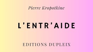 LIVRE Pierre Kropotkine L’Entr’aide [upl. by Yarled]