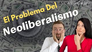 Descubre el Problema del Neoliberalismo  Análisis Impactante [upl. by Ardyth]