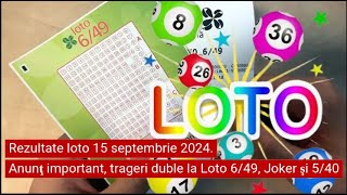 Rezultate loto 15 septembrie 2024 Anunţ important trageri duble la Loto 649 Joker şi 540 [upl. by Coffee274]