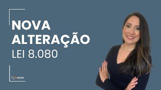 Nova alteração Lei 8080 [upl. by Rizan]