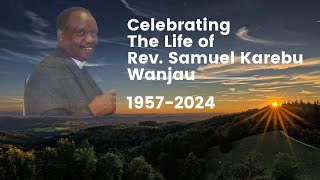 Celebrating the life of Rev Samuel Karebu Wanjau 19572024 [upl. by Krystal]