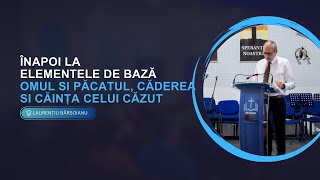 INAPOI LA ELEMENTELE DE BAZA Omul si Păcatul Caderea si căința celui căzut [upl. by Nitsed]