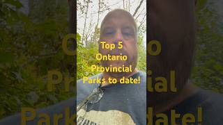 Top 5 Ontario Provincial Parks to date ontarioparks camping [upl. by Itnaihc]