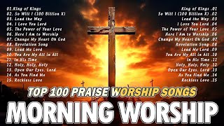 Top Christian Worship Songs  Best Gospel Songs Of All Time Playlist  Morning Praise amp Worship Song [upl. by Nylodnarb]