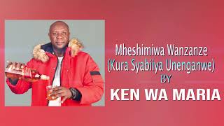 Mheshimiwa Wanzanze Kura Syabiiya Unenganwe by Ken wa Maria OFFICIAL AUDIO [upl. by Calesta120]