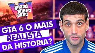 GTA 6 vai ser o jogo MAIS REALISTA da HISTÓRIA [upl. by Nolahc]