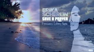 Erika Scherlin  Save a Prayer Francesco Cofano Remix [upl. by Saddler]