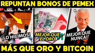 ¡BONOS PEMEX MEJOR QUE ORO Y BITCOIN REPUNTAN AL CIELO [upl. by Eceined]