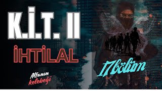 KİT II İhtilal 17Bölüm [upl. by Ajiat]