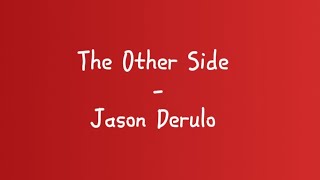 The Other Side  Jason Derulo lyrics [upl. by Yentrac]