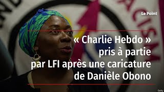 « Charlie Hebdo » pris à partie par LFI après une caricature de Danièle Obono [upl. by Groves]