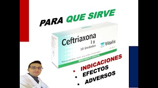 ¿PARA QUE SIRVE Y CUANDO USAR CEFTRIAXONA AXTAR ROCEPHIN EFECTOS SECUNDARIOS [upl. by Home]