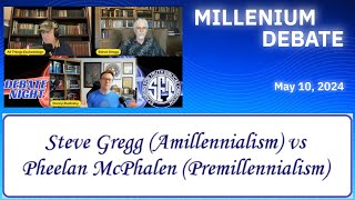 Amillennialism vs Premillennialism Debate Steve Gregg vs Pheelan McPhalen 5102024 [upl. by Johppah414]