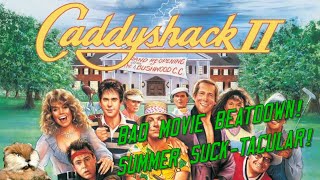 Caddyshack II Bad Movie Beatdown Summer SuckTacular [upl. by Silbahc911]