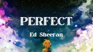 Ed Sheeran  Perfect Lyrics [upl. by Monie]