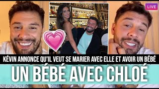 KÉVIN BIENTÔT MARIÉ AVEC CHLOÉ IL DIT TOUT EN LIVE 💕 ILS VEULENT AVOIR UN BÉBÉ PROCHAINEMENT 👶🏼 [upl. by Bum212]