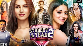 Student of the Year 2 Full Movie  Tiger Shroff  Ananya Panday  Tara Sutaria  Review amp Facts HD [upl. by Llertnov993]