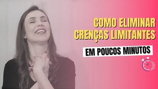 Como Eliminar Crenças Limitantes em Minutos [upl. by Kenay591]