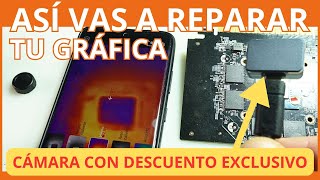 ¡CURSO RÁPIDO DE REPARACIÓN DE GRÁFICAS ADEMÁS ANALIZAMOS UNA CÁMARA TÉRMICA [upl. by Leahcimdivad]