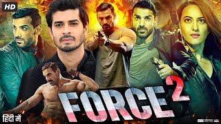 Force 2 Full Movie  John Abraham Sonakshi Sinha Tahir Raj Bhasin Narendra Jha  Review amp Fact [upl. by Eehsar]