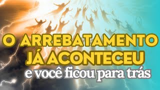 O arrebatamento aconteceu e você ficou [upl. by Irbua]